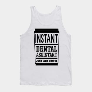 Instant dental assistant, just add coffee Tank Top